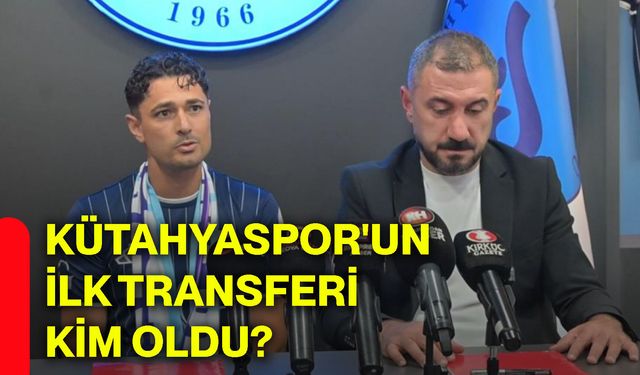 Kütahyaspor'un ilk transferi kim oldu?
