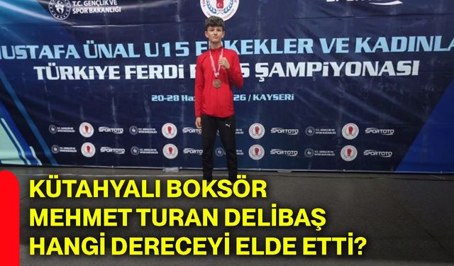 Kütahyalı boksör Mehmet Turan Delibaş hangi dereceyi elde etti?