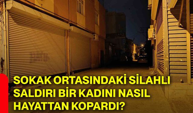 Sokak ortasındaki silahlı saldırı bir kadını nasıl hayattan kopardı?