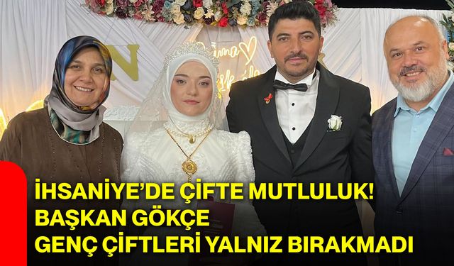 İhsaniye’de çifte mutluluk! Başkan Gökçe genç çiftleri yalnız bırakmadı