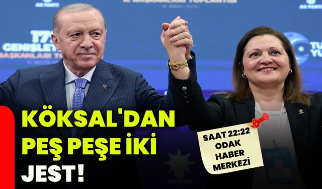 Köksal'dan peş peşe iki jest!