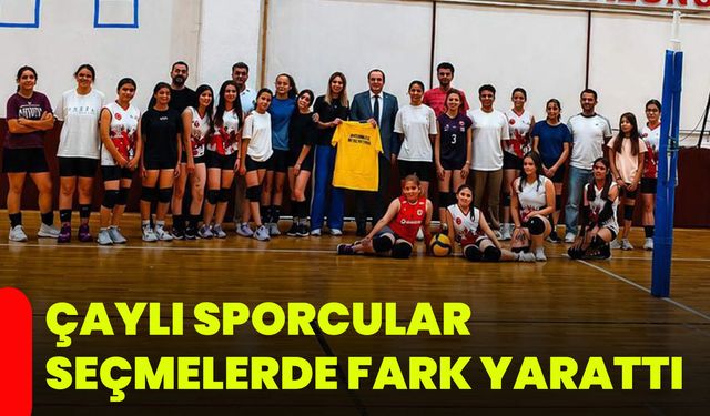 Çaylı sporcular seçmelerde fark yarattı