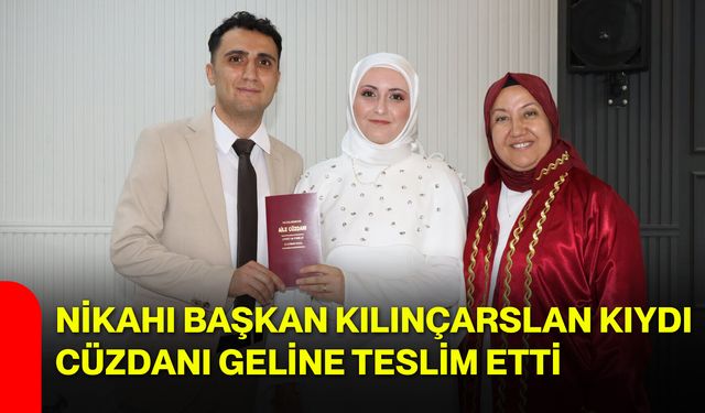 Nikahı Başkan Kılınçarslan kıydı, cüzdanı geline teslim etti