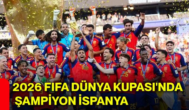 2026 FIFA Dünya Kupası'nda şampiyon İspanya