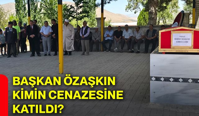 Başkan Özaşkın kimin cenazesine katıldı?