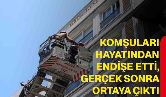 Komşuları hayatından endişe etti, gerçek sonra ortaya çıktı