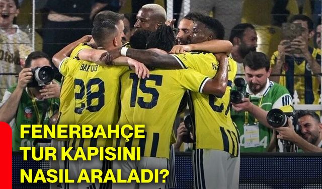 Fenerbahçe tur kapısını nasıl araladı?