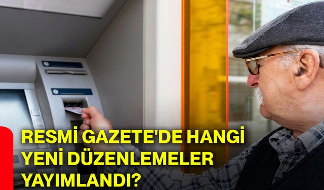 Resmi Gazete'de hangi yeni düzenlemeler yayımlandı?