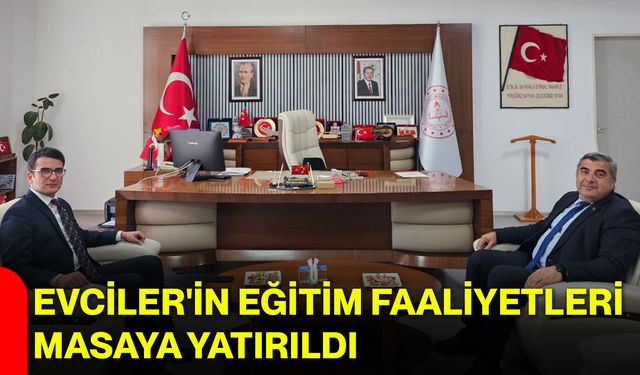 Evciler'in eğitim faaliyetleri masaya yatırıldı