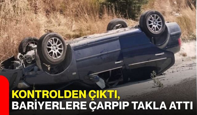 Kontrolden çıktı, bariyerlere çarpıp takla attı