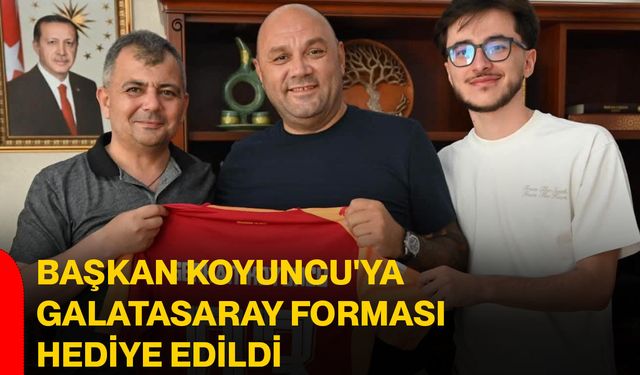 Başkan Koyuncu'ya Galatasaray forması hediye edildi