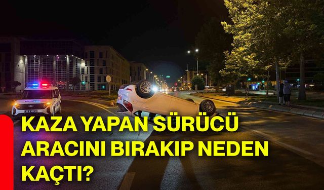 Kaza yapan sürücü aracını bırakıp neden kaçtı?
