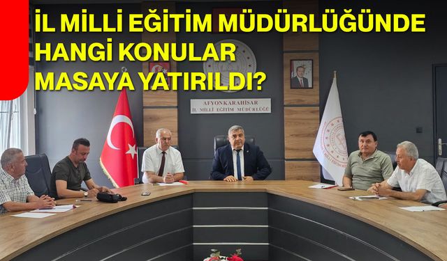 İl Milli Eğitim Müdürlüğünde hangi konular masaya yatırıldı?