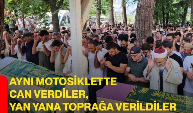 Aynı motosiklette can verdiler, yan yana toprağa verildiler