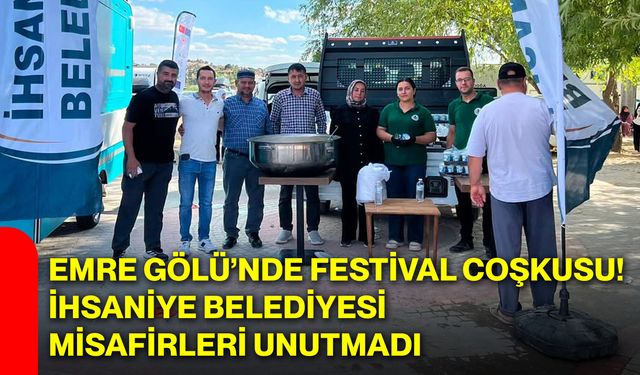 Emre Gölü’nde festival coşkusu! İhsaniye Belediyesi misafirleri unutmadı