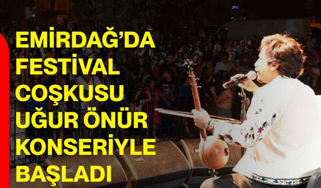 Emirdağ’da festival coşkusu Uğur Önür konseriyle başladı