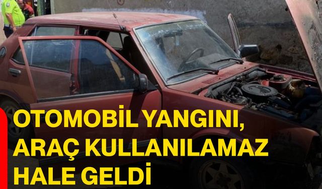 Otomobil yangını, araç kullanılamaz hale geldi