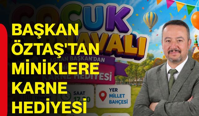 Başkan Öztaş'tan miniklere karne hediyesi