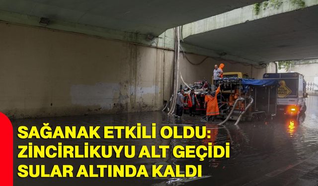 Sağanak etkili oldu: Zincirlikuyu alt geçidi sular altında kaldı