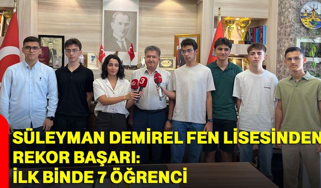 Süleyman Demirel Fen Lisesinden rekor başarı: İlk binde 7 öğrenci