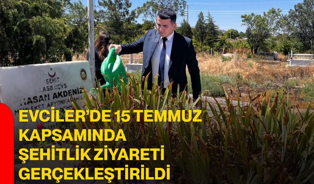Evciler’de 15 Temmuz kapsamında şehitlik ziyareti gerçekleştirildi