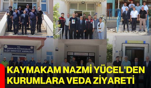 Kaymakam Nazmi Yücel'den kurumlara veda ziyareti