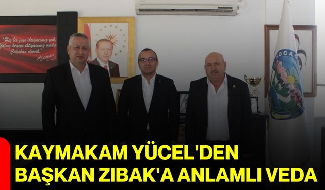 Kaymakam Yücel'den Başkan Zıbak'a anlamlı veda