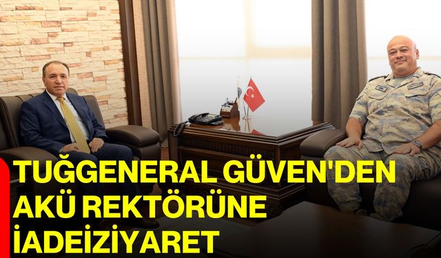 Tuğgeneral Güven'den AKÜ Rektörüne iadeiziyaret