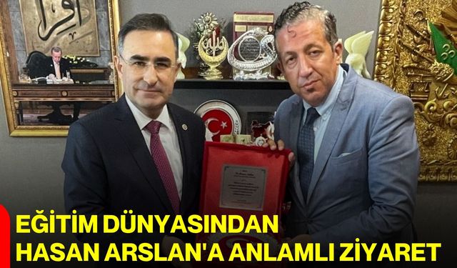 Eğitim dünyasından Hasan Arslan'a anlamlı ziyaret