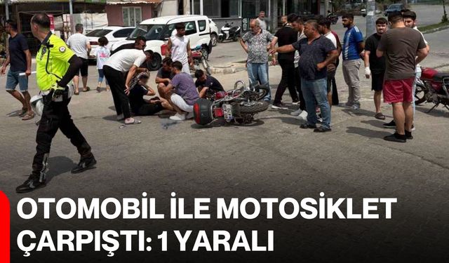 Otomobil ile motosiklet çarpıştı: 1 yaralı