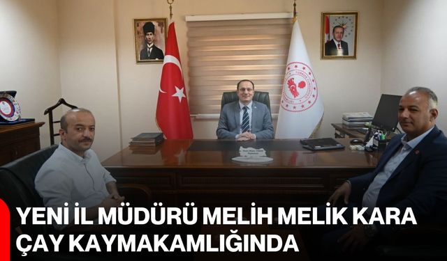 Yeni İl Müdürü Melih Melik Kara, Çay Kaymakamlığında