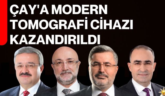 Çay'a modern tomografi cihazı kazandırıldı