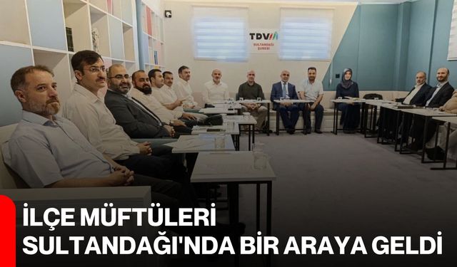 İlçe Müftüleri Sultandağı'nda bir araya geldi