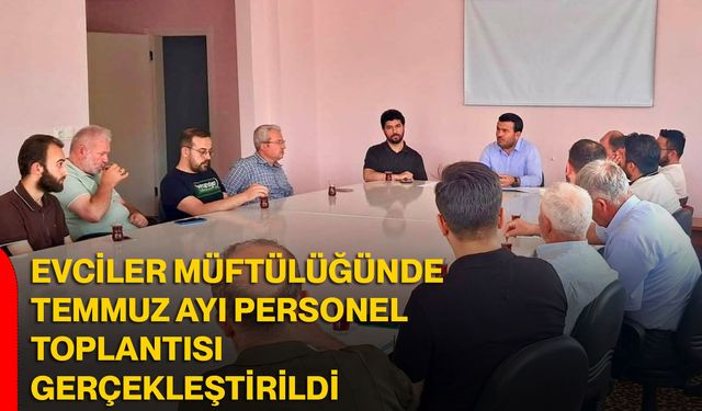 Evciler Müftülüğünde temmuz ayı personel toplantısı gerçekleştirildi