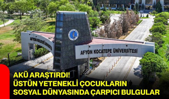 AKÜ araştırdı! Üstün yetenekli çocukların sosyal dünyasında çarpıcı bulgular