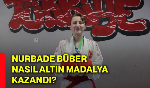 Nurbade Büber, nasıl altın madalya kazandı?