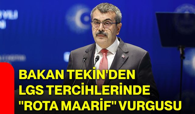Bakan Tekin'den LGS tercihlerinde "Rota Maarif" vurgusu