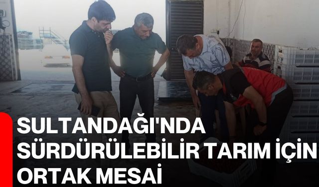 Sultandağı'nda sürdürülebilir tarım için ortak mesai