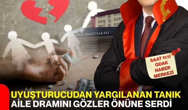 Uyuşturucudan yargılanan tanık aile dramını gözler önüne serdi