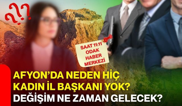 Afyon’da neden hiç kadın il başkanı yok? Değişim ne zaman gelecek?