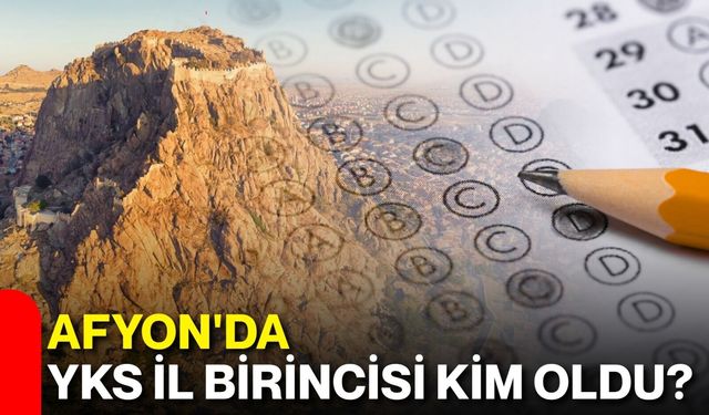 Afyon'da YKS il birincisi kim oldu?