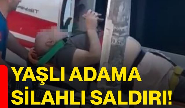 Yaşlı adama silahlı saldırı!