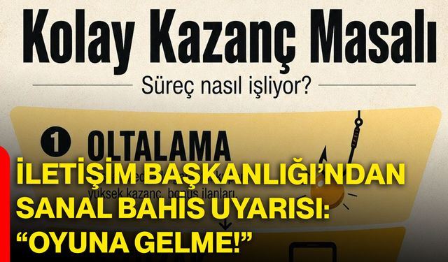 İletişim Başkanlığı’ndan sanal bahis uyarısı: “Oyuna gelme!”