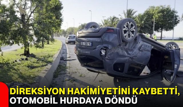 Direksiyon hakimiyetini kaybetti, otomobil hurdaya döndü
