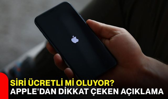 Siri ücretli mi oluyor? Apple'dan dikkat çeken açıklama