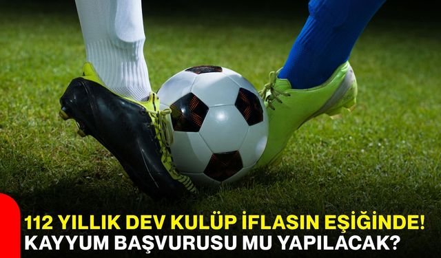 112 yıllık dev kulüp iflasın eşiğinde! Kayyum başvurusu mu yapılacak?