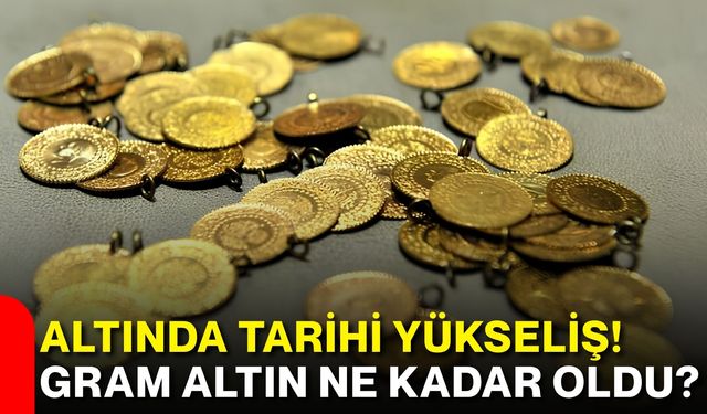 Altında tarihi yükseliş! Gram altın ne kadar oldu?