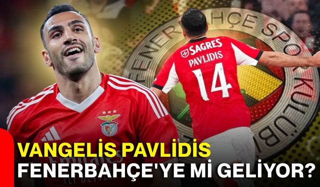 Vangelis Pavlidis Fenerbahçe'ye mi geliyor?