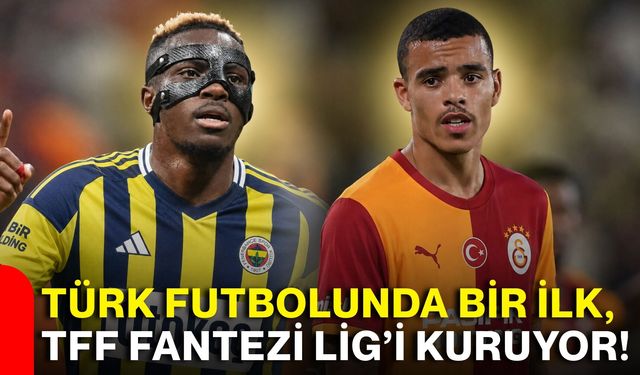 Türk futbolunda bir ilk, TFF Fantezi Lig’i kuruyor!