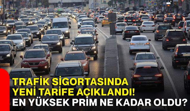 Trafik sigortasında yeni tarife açıklandı! En yüksek prim ne kadar oldu?